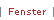 Fenster